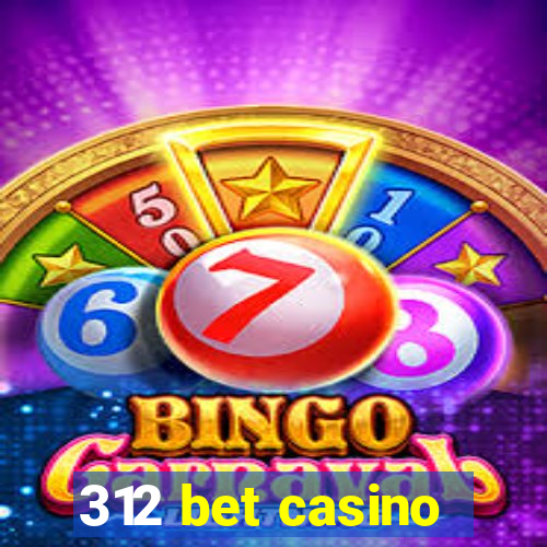 312 bet casino